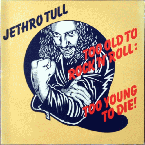 Jethro Tull : Too Old to Rock'n'Roll: Too Young to Die